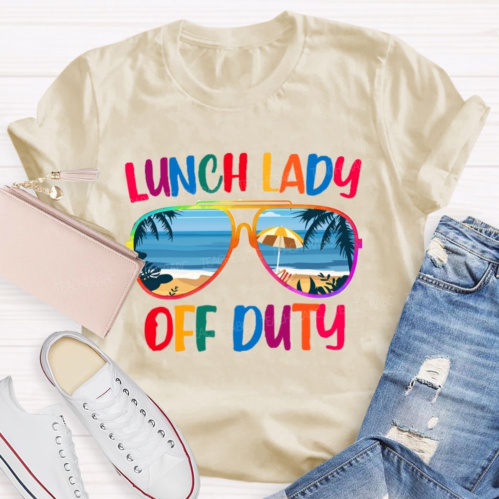 Lunch Lady Off Duty Teacher T-Shirt