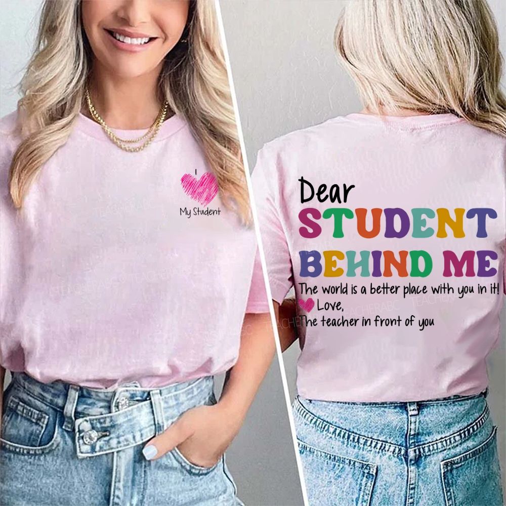 Dear Student Behind Me The Teacher In Front Of You Double Printed T-shirt