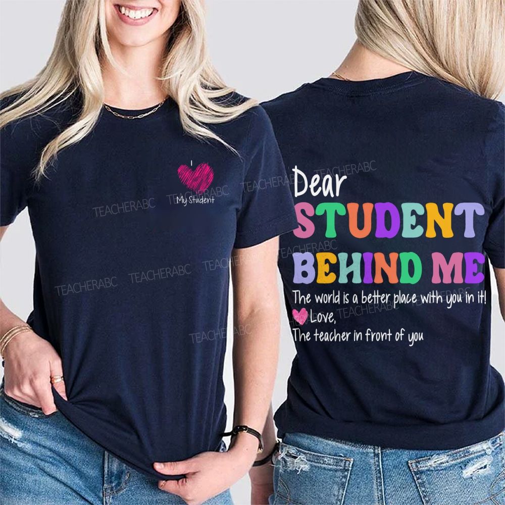Dear Student Behind Me The Teacher In Front Of You Double Printed T-shirt