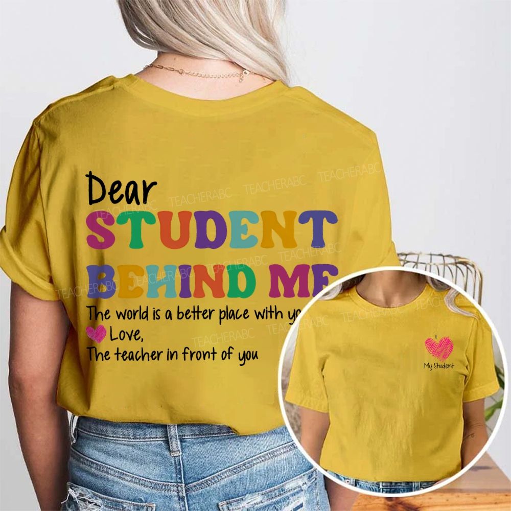 Dear Student Behind Me The Teacher In Front Of You Double Printed T-shirt