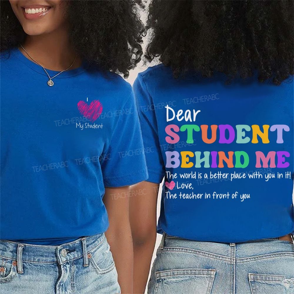 Dear Student Behind Me The Teacher In Front Of You Double Printed T-shirt