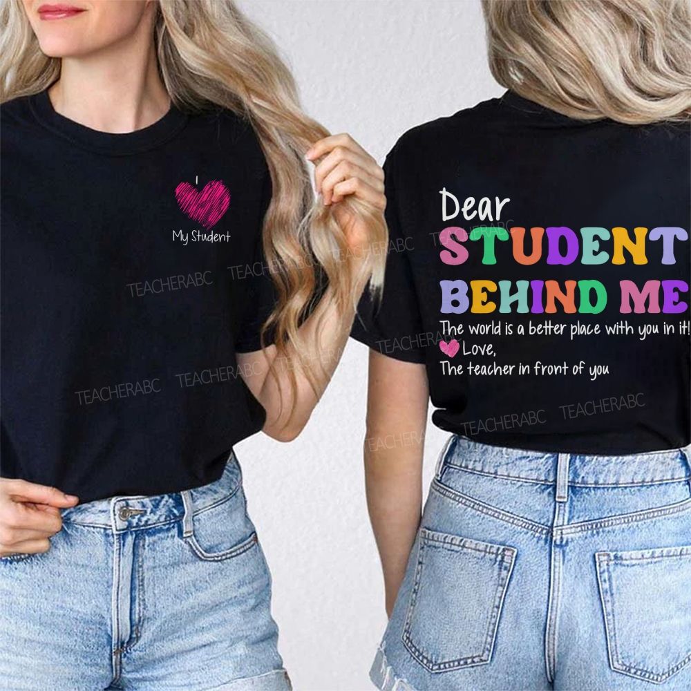Dear Student Behind Me The Teacher In Front Of You Double Printed T-shirt