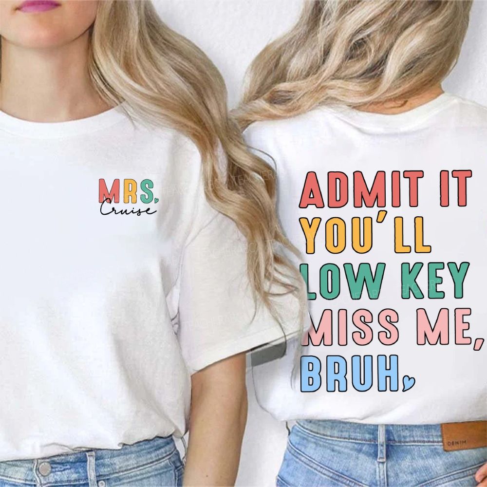 Personalized Name Admit It You'Ll Low Key Miss Me Bruh Double Printed T-shirt