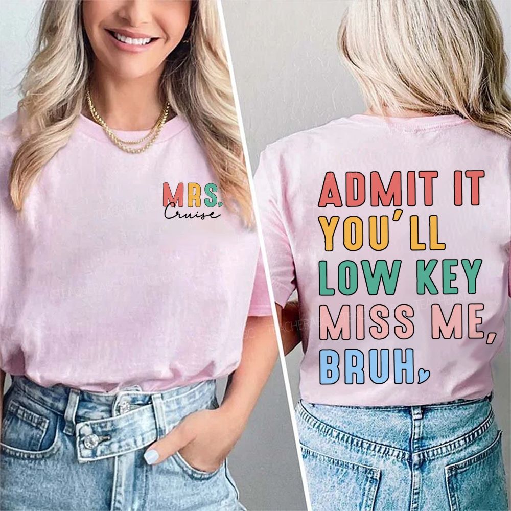 Personalized Name Admit It You'Ll Low Key Miss Me Bruh Double Printed T-shirt