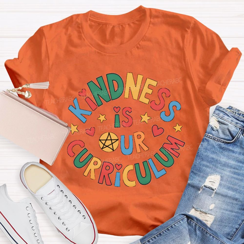 Kindness Is Curriculum Teacher T-shirt