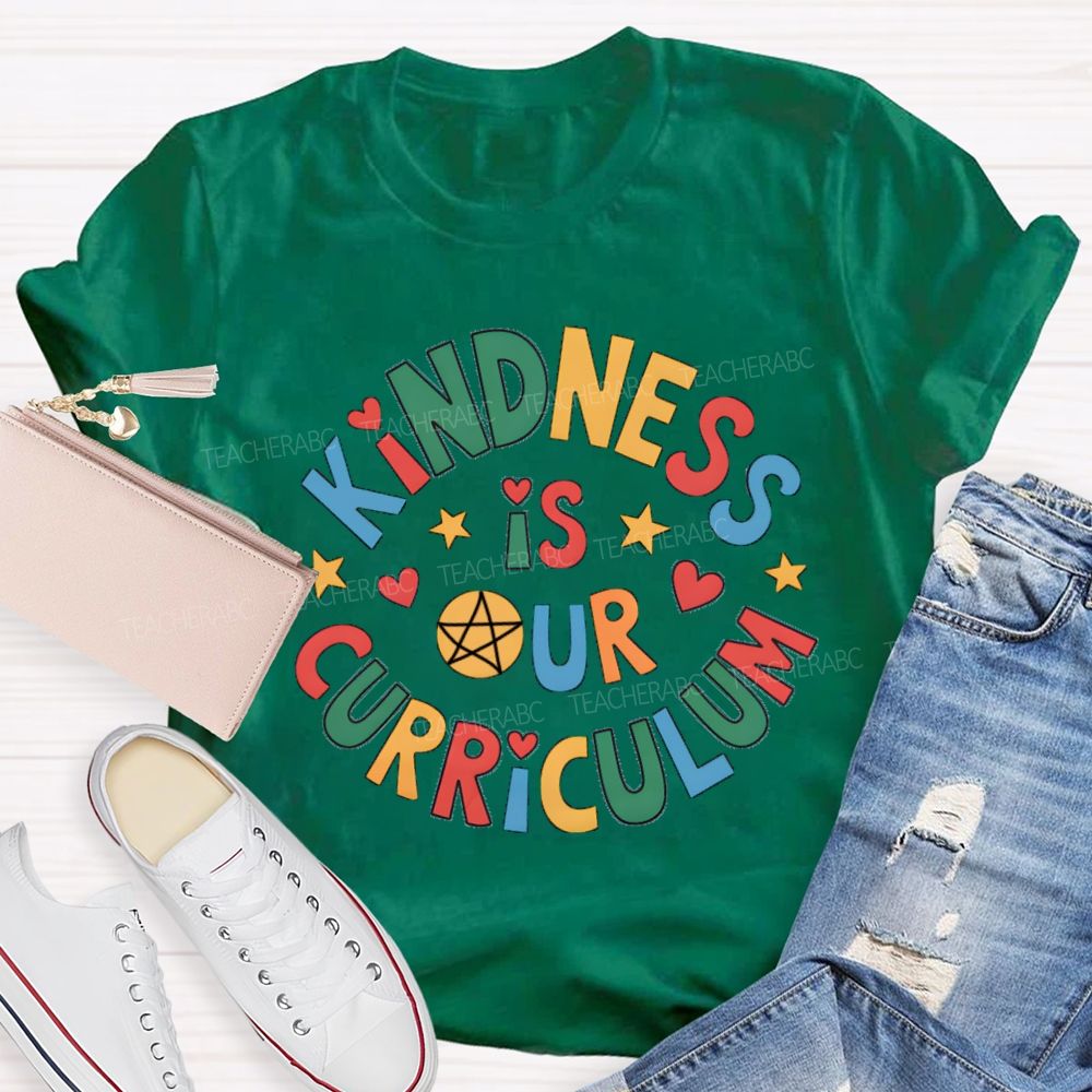 Kindness Is Curriculum Teacher T-shirt