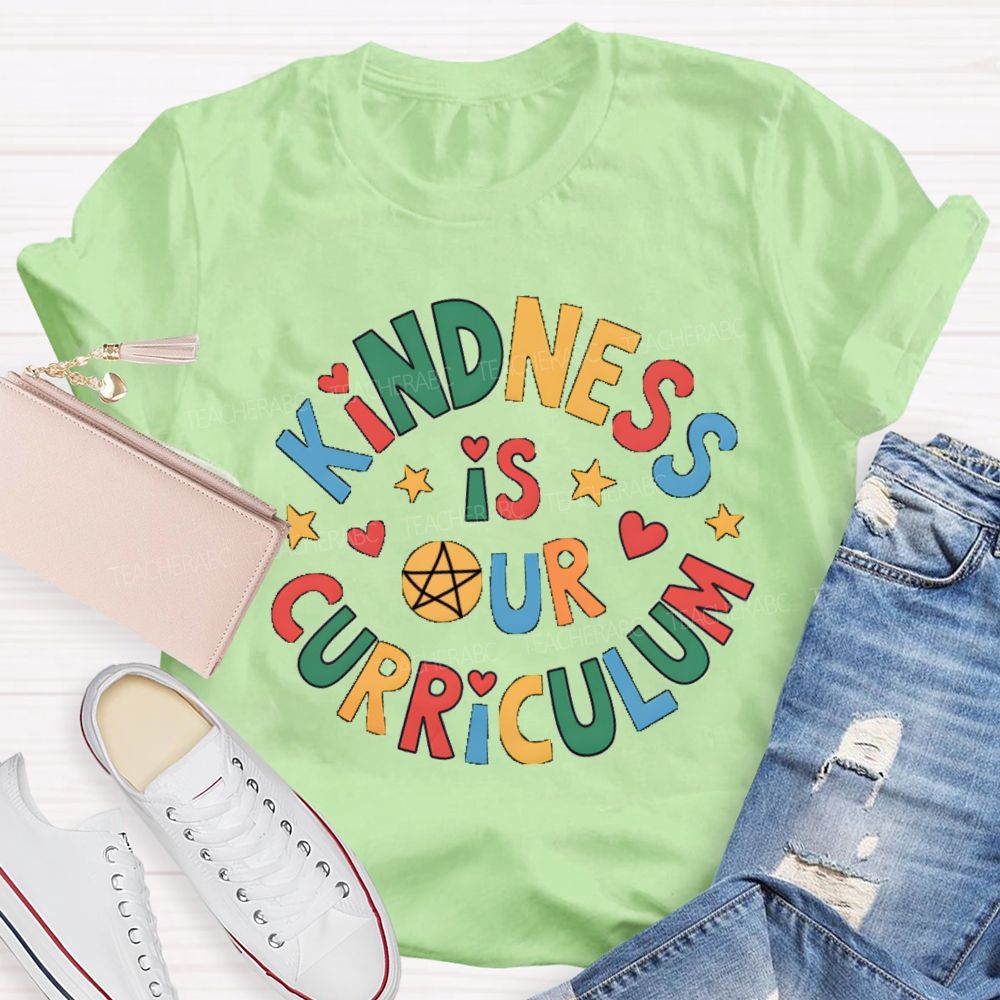 Kindness Is Curriculum Teacher T-shirt