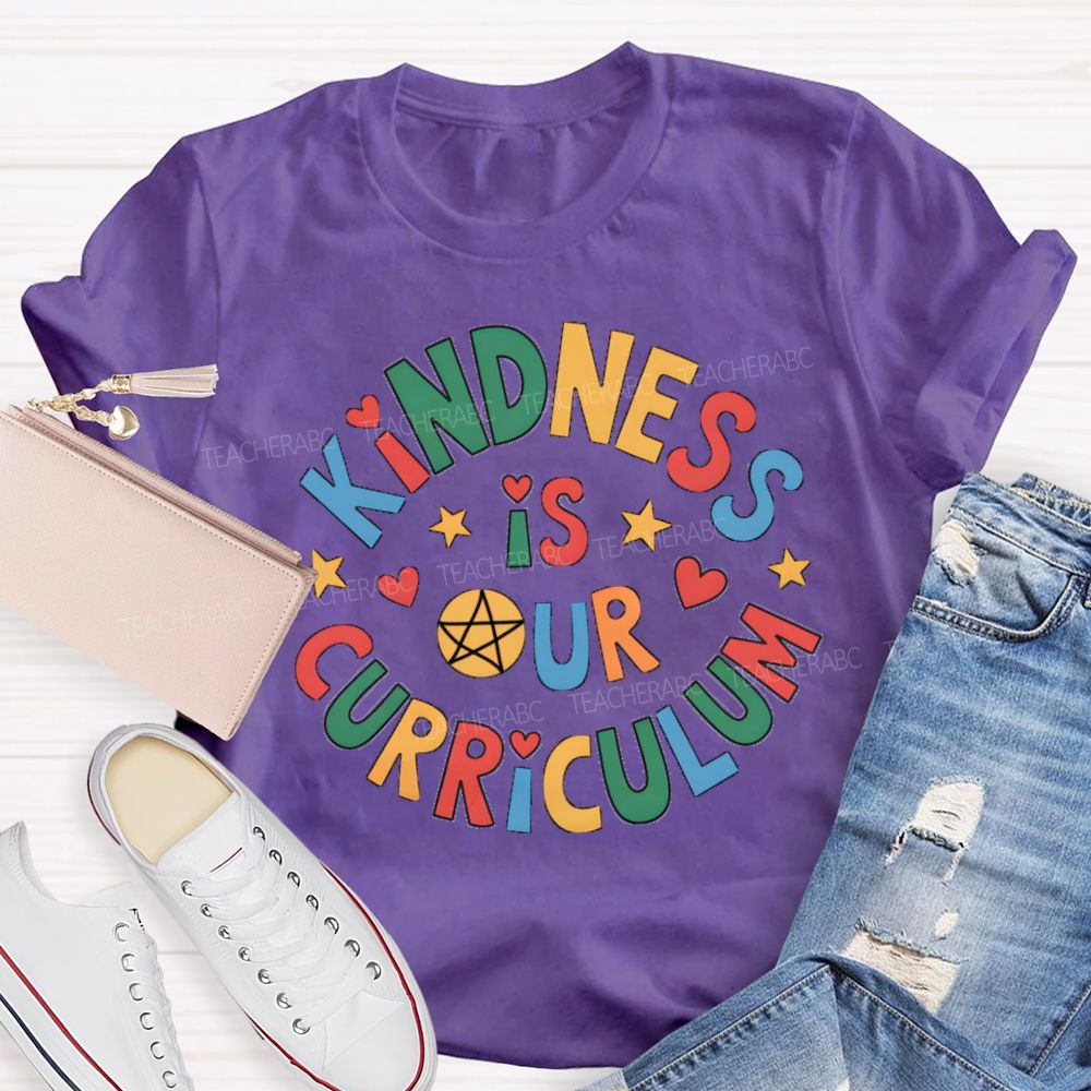 Kindness Is Curriculum Teacher T-shirt