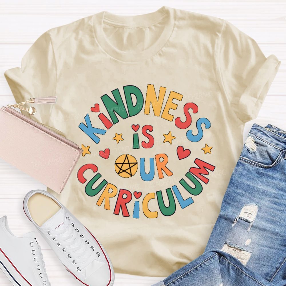 Kindness Is Curriculum Teacher T-shirt