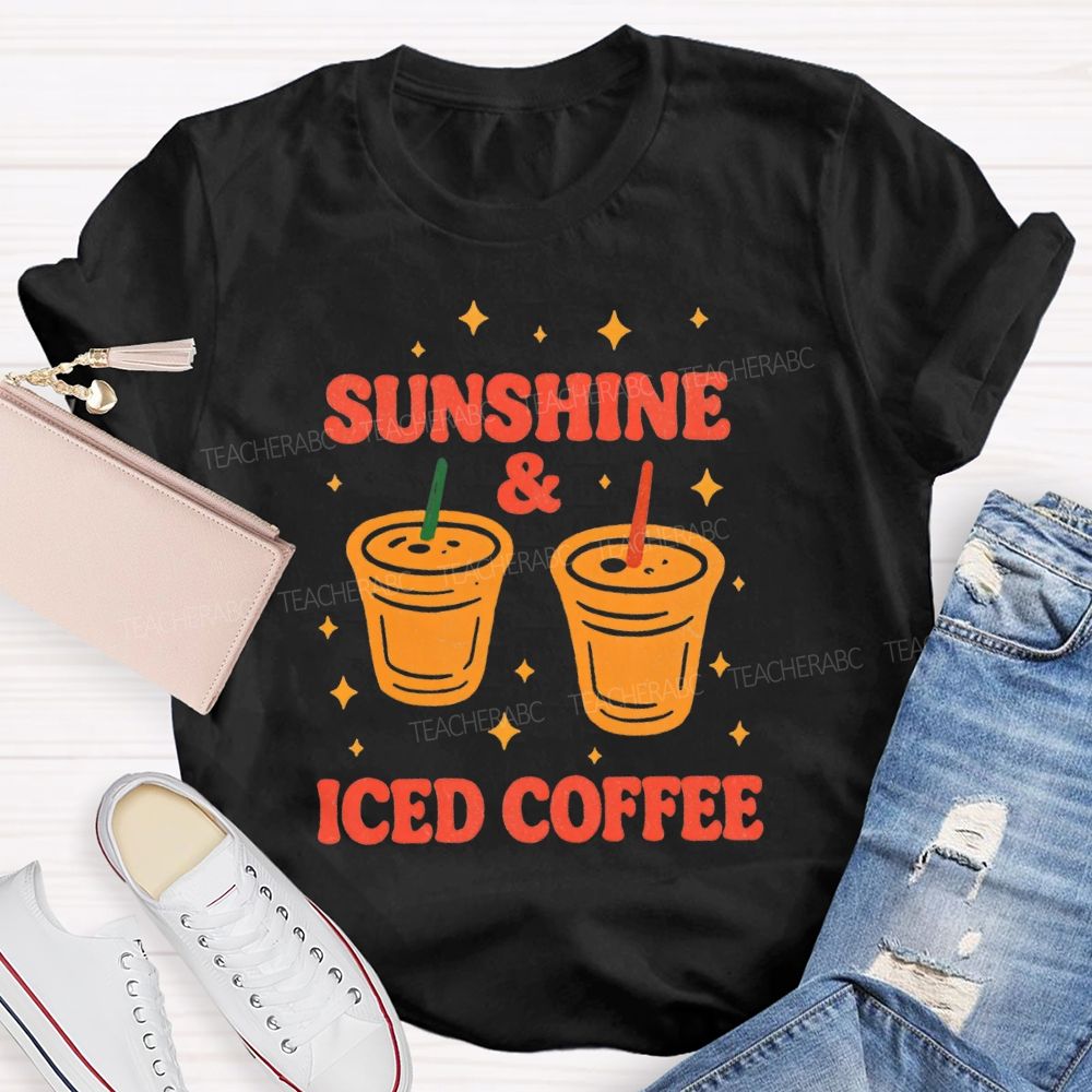Sunshine And Iced Coffee Summer Break Teacher T-shirt