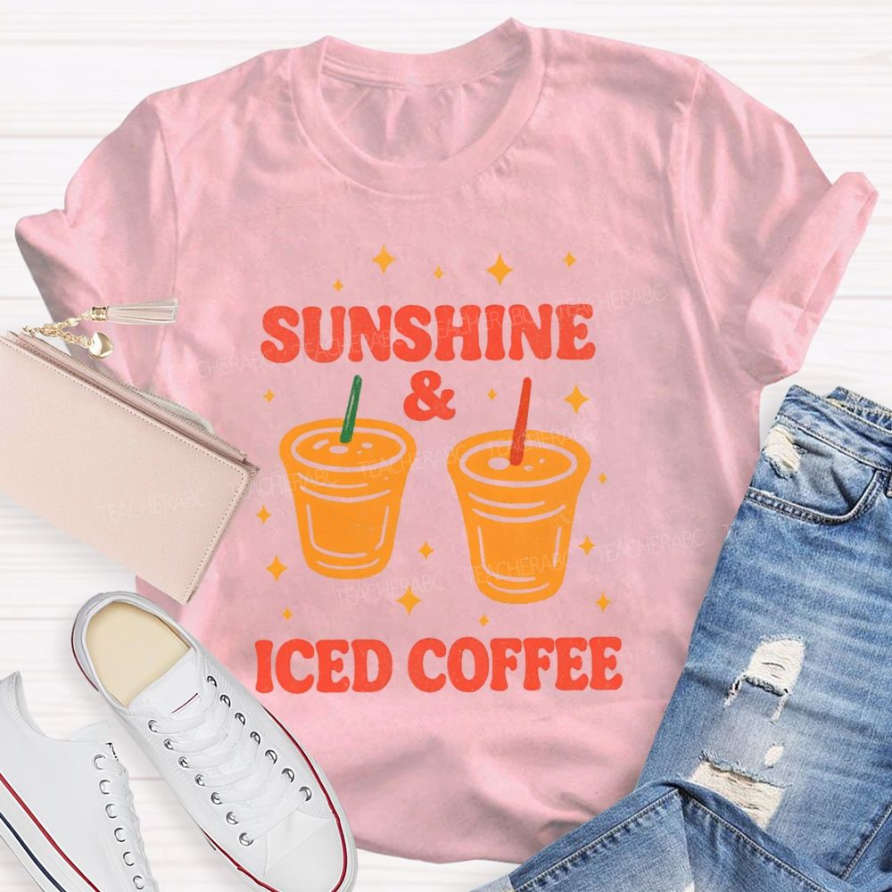 Sunshine And Iced Coffee Summer Break Teacher T-shirt