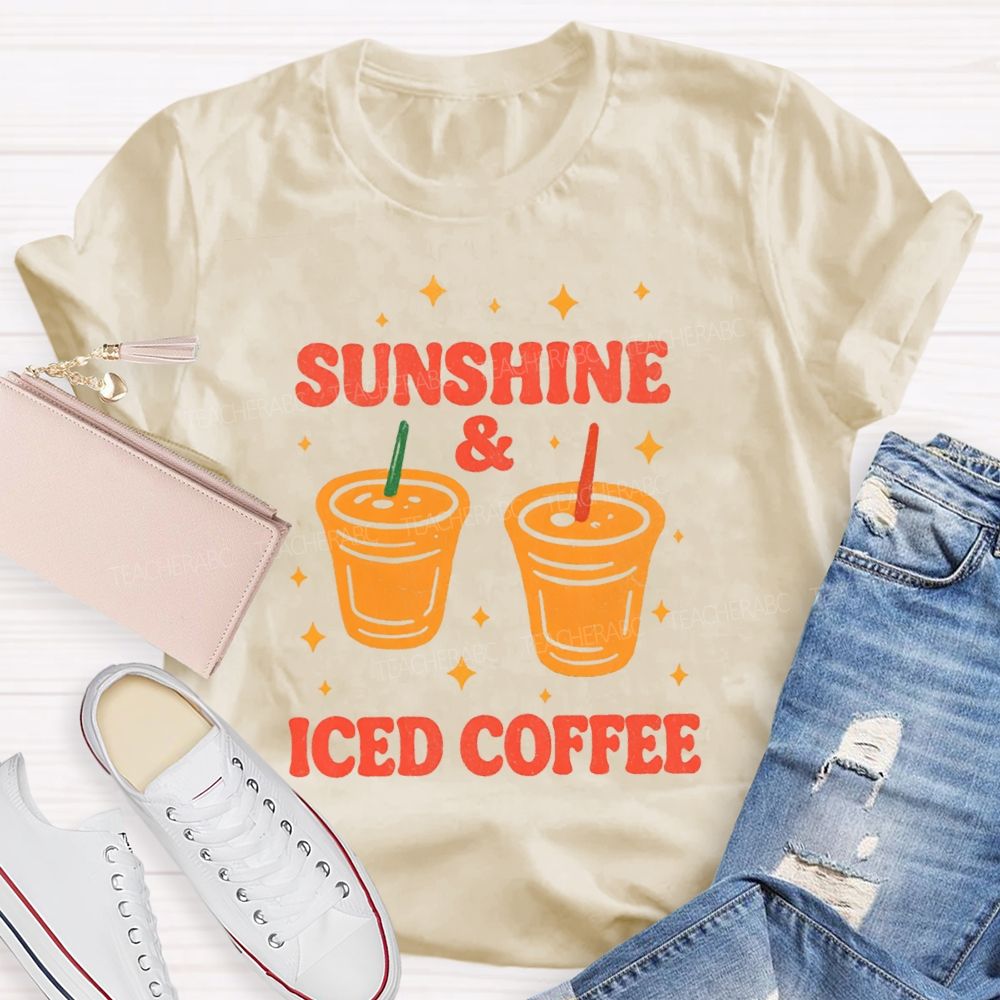 Sunshine And Iced Coffee Summer Break Teacher T-shirt