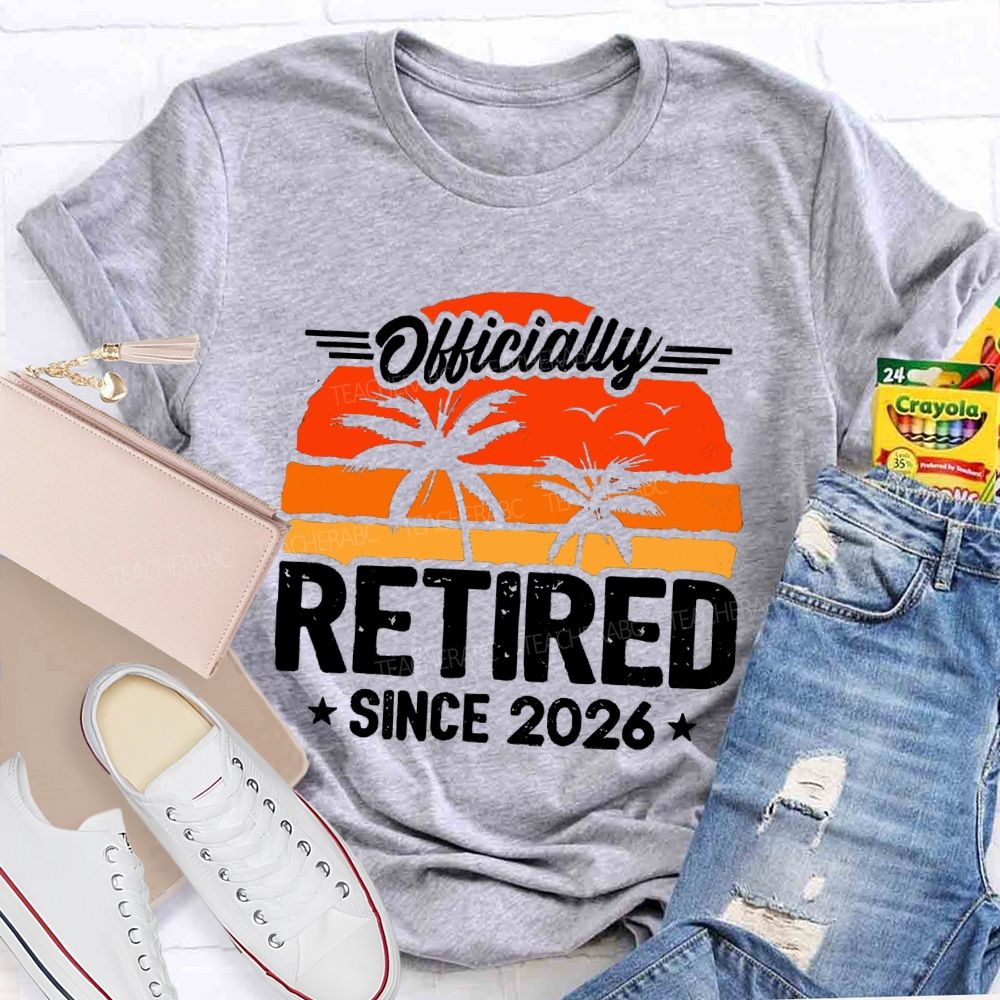 Officially Retired Since 2026 Sunshine Teacher T-shirt