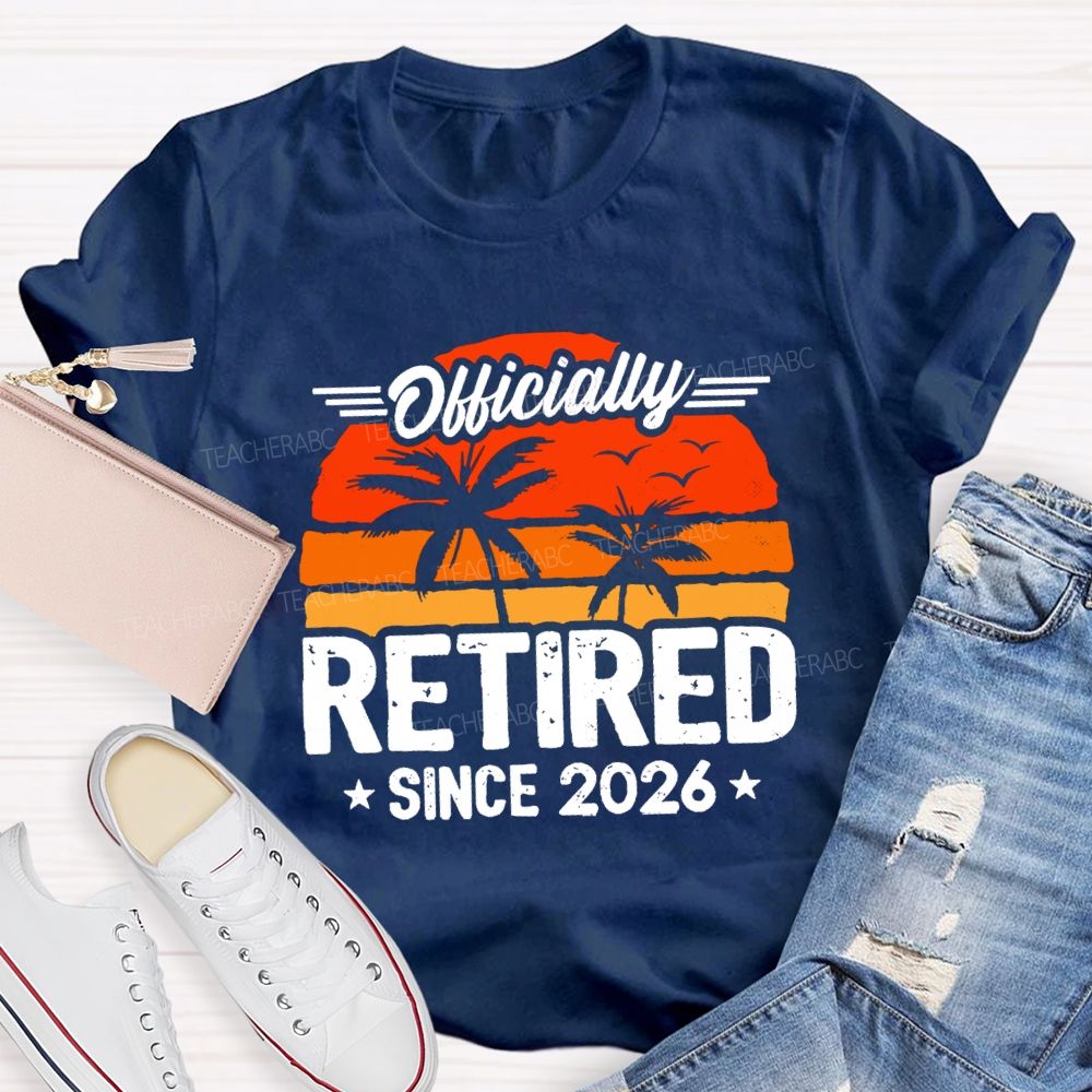 Officially Retired Since 2026 Sunshine Teacher T-shirt