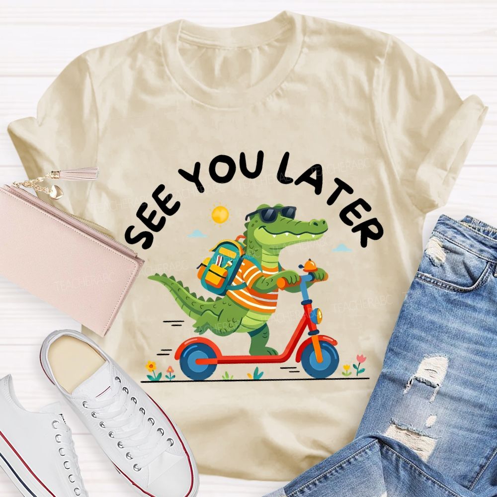 See You Later Last Day Of School Teacher T-shirt