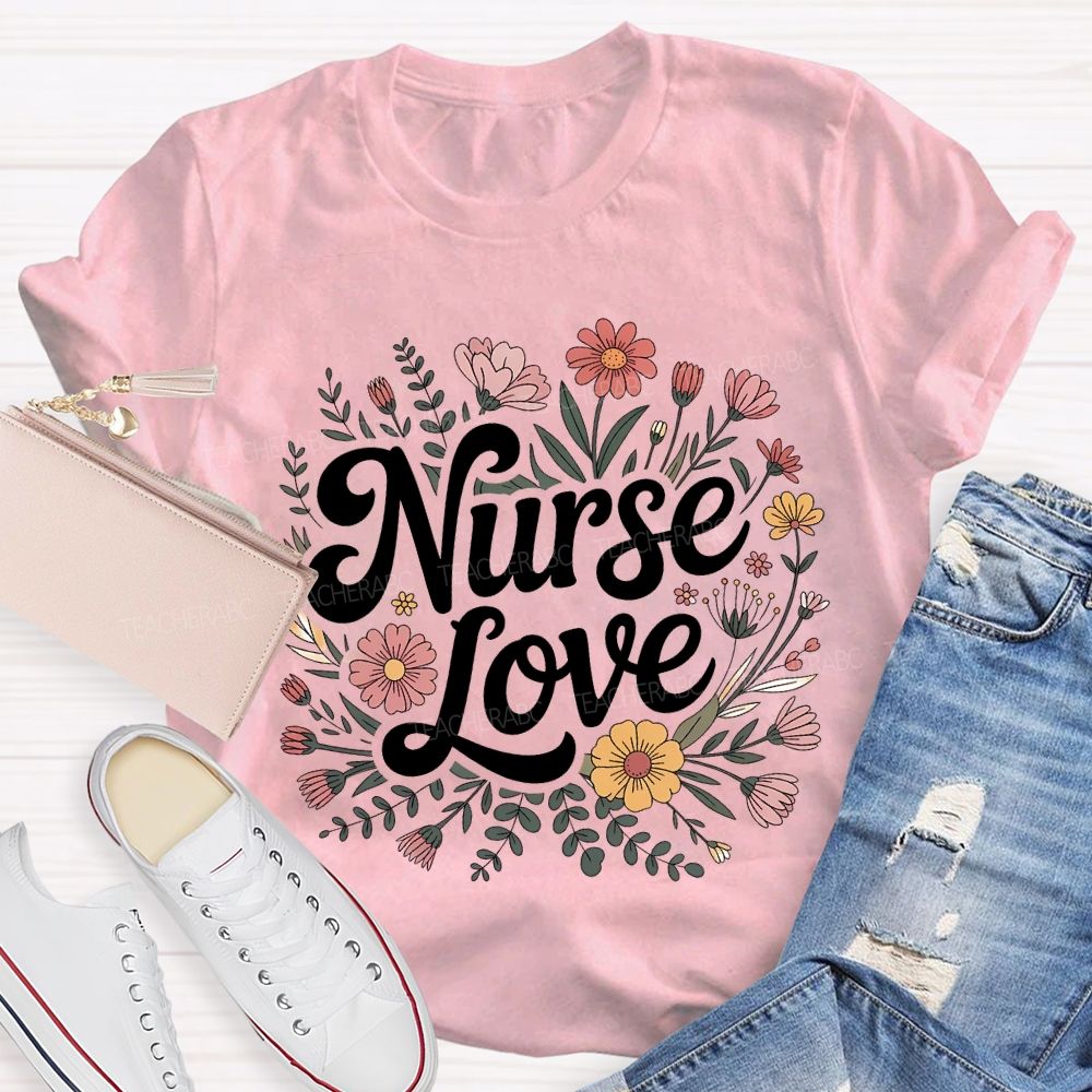 Love Nurse And Clusters Of Flowers T-shirt