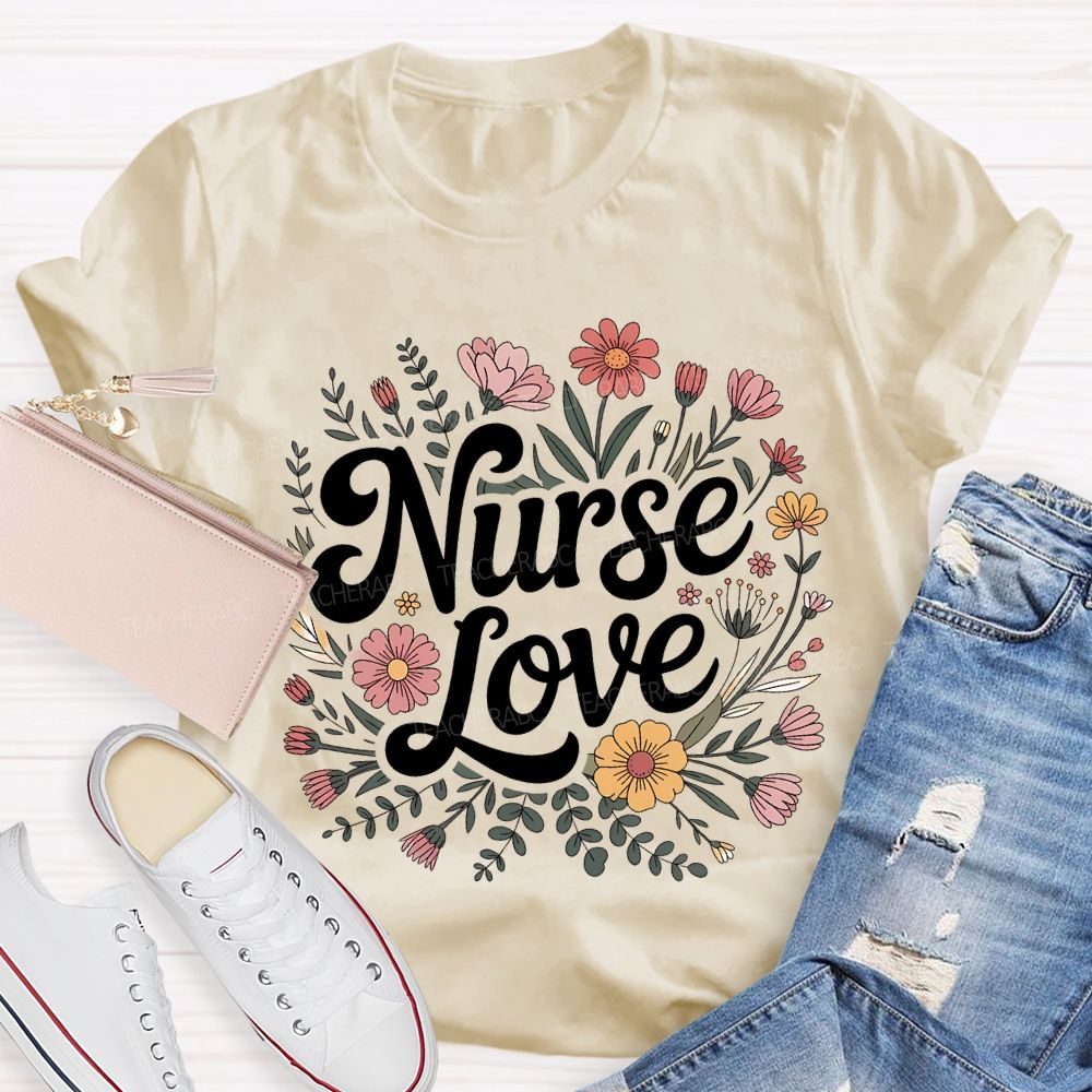 Love Nurse And Clusters Of Flowers T-shirt
