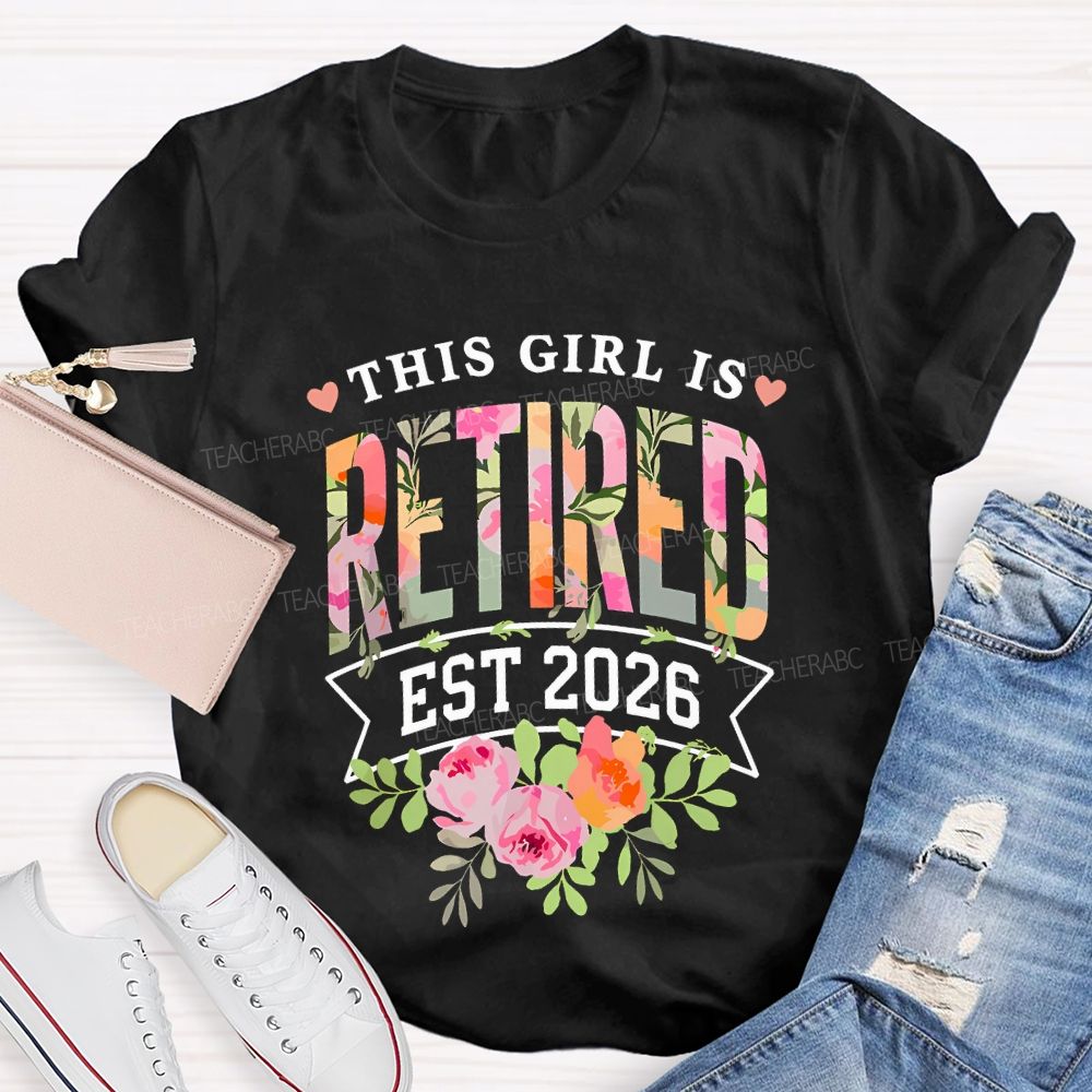 This Girl Is Retired Est 2026 Teacher T-shirt