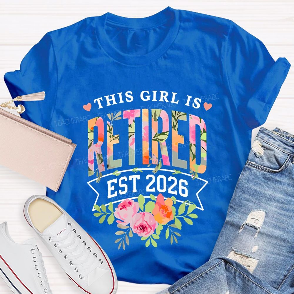 This Girl Is Retired Est 2026 Teacher T-shirt