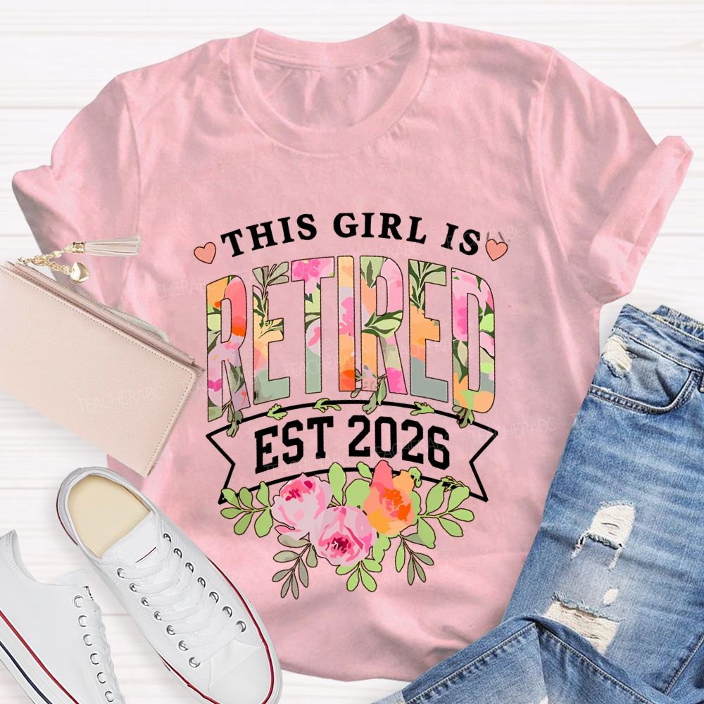 This Girl Is Retired Est 2026 Teacher T-shirt