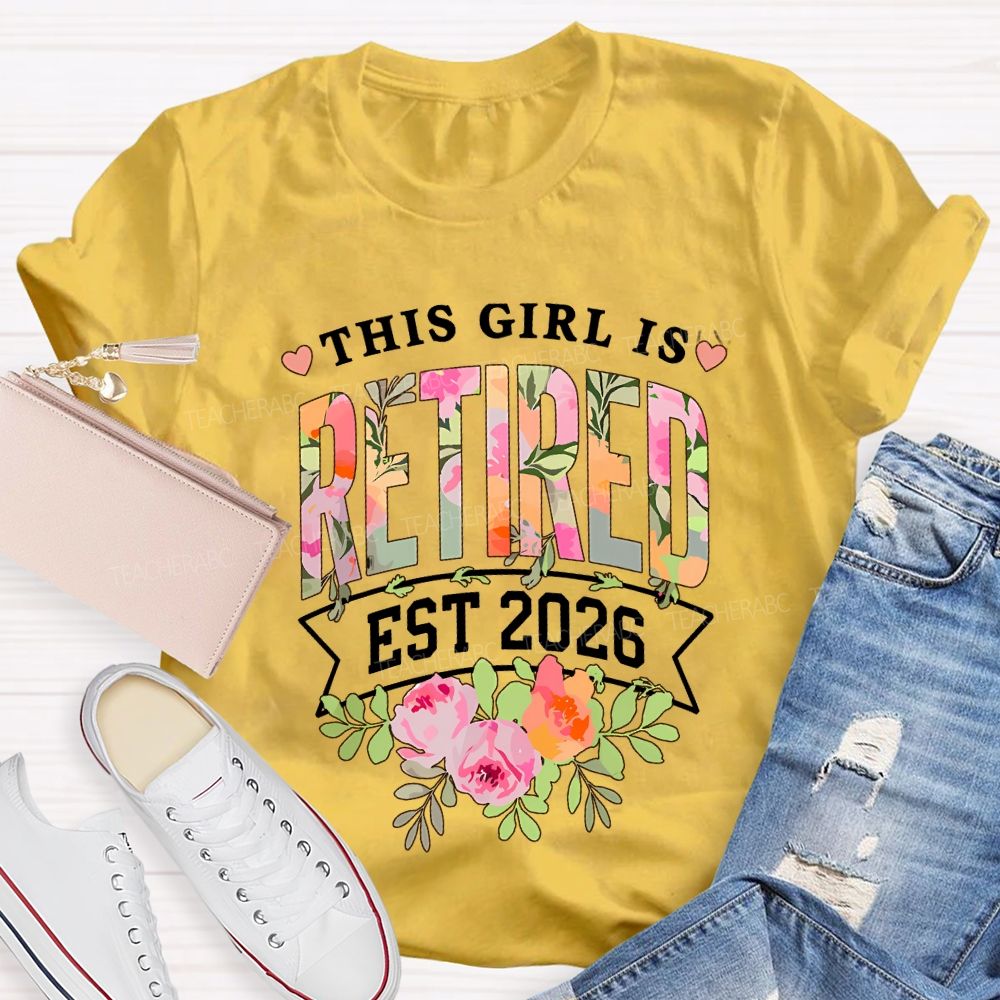 This Girl Is Retired Est 2026 Teacher T-shirt