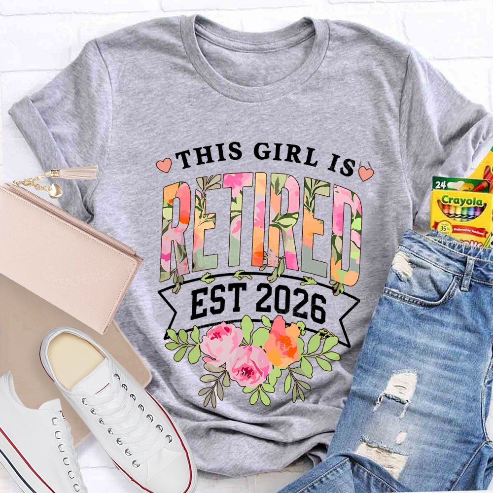 This Girl Is Retired Est 2026 Teacher T-shirt