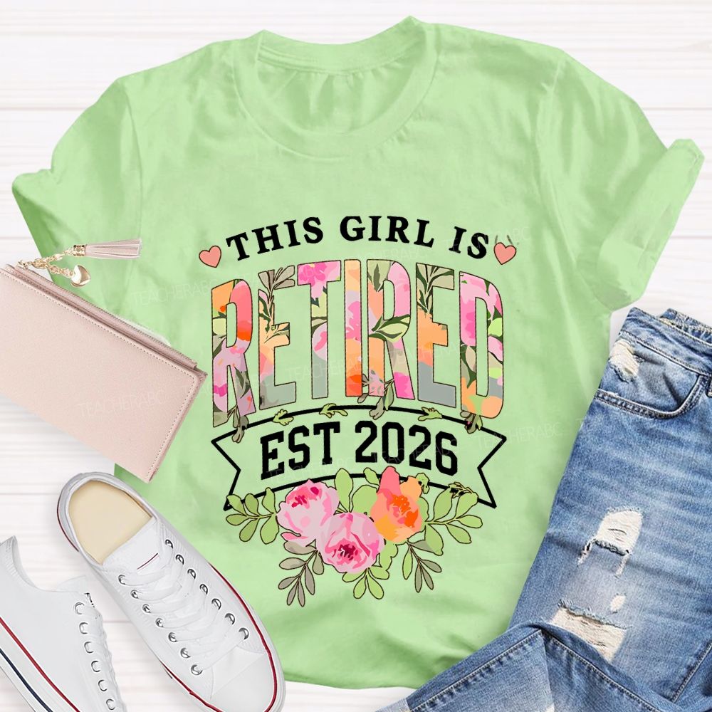 This Girl Is Retired Est 2026 Teacher T-shirt