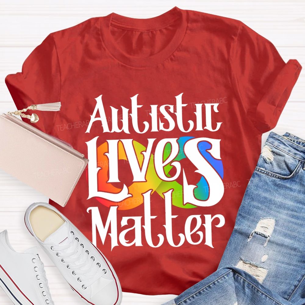 Autistic Lives Matter Teacher T-shirt