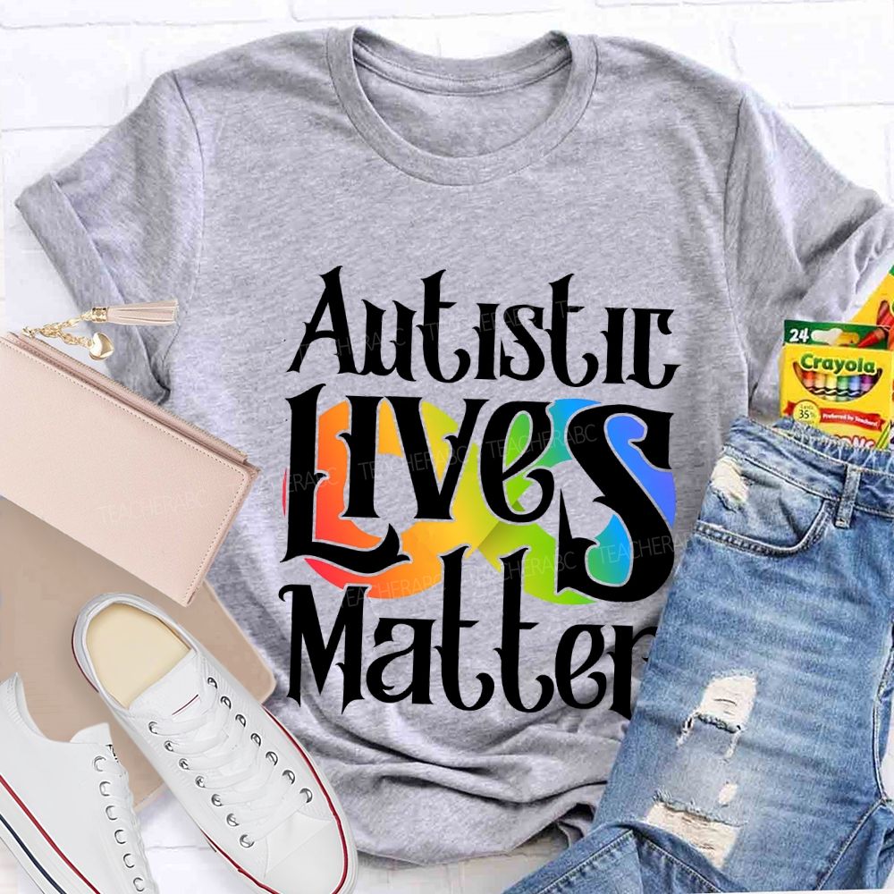 Autistic Lives Matter Teacher T-shirt
