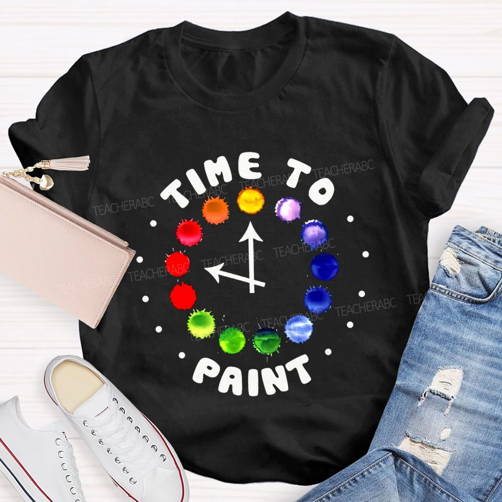 Time To Paint Art Teacher T-shirt