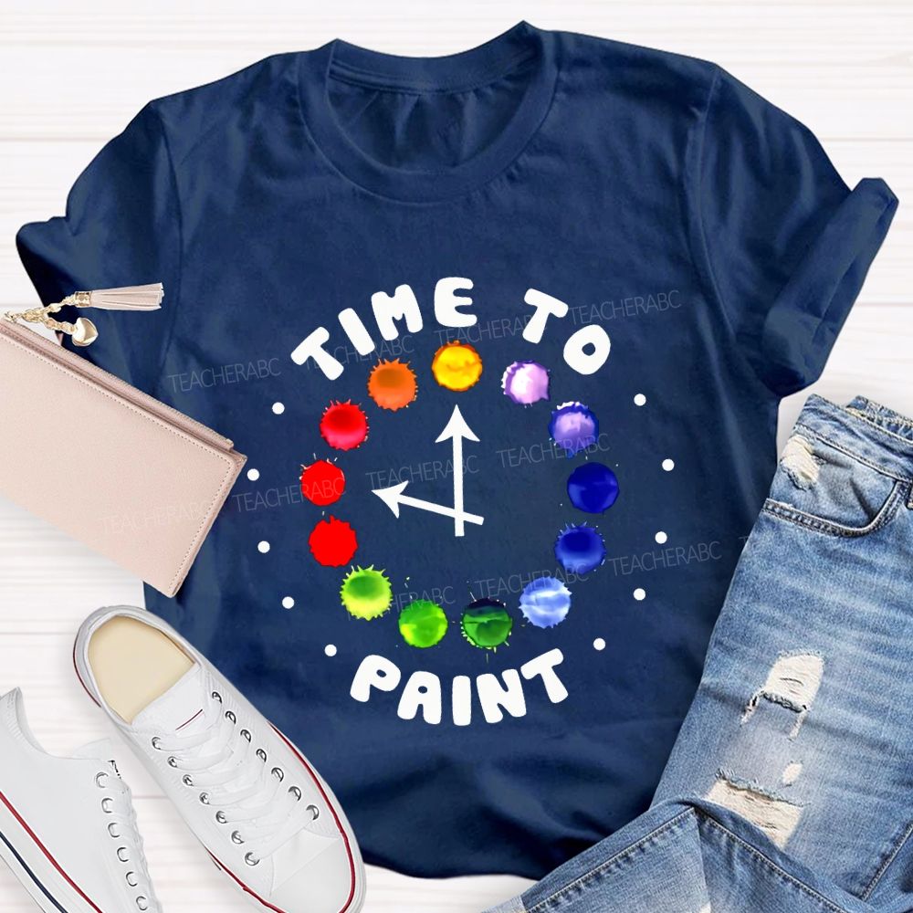 Time To Paint Art Teacher T-shirt