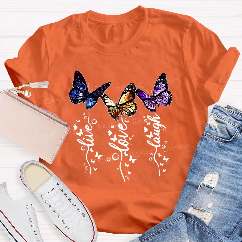 Live Love Laugh Butterfly Teacher T-shirt