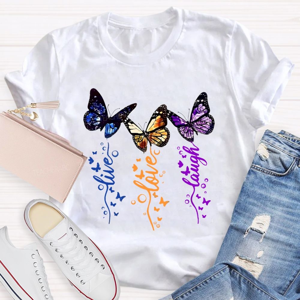 Live Love Laugh Butterfly Teacher T-shirt