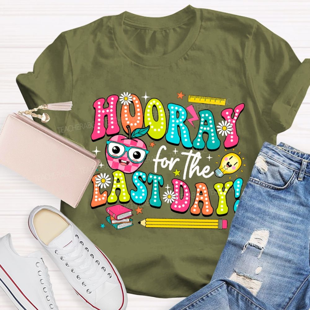 Hooray For The Last Day Teacher T-shirt