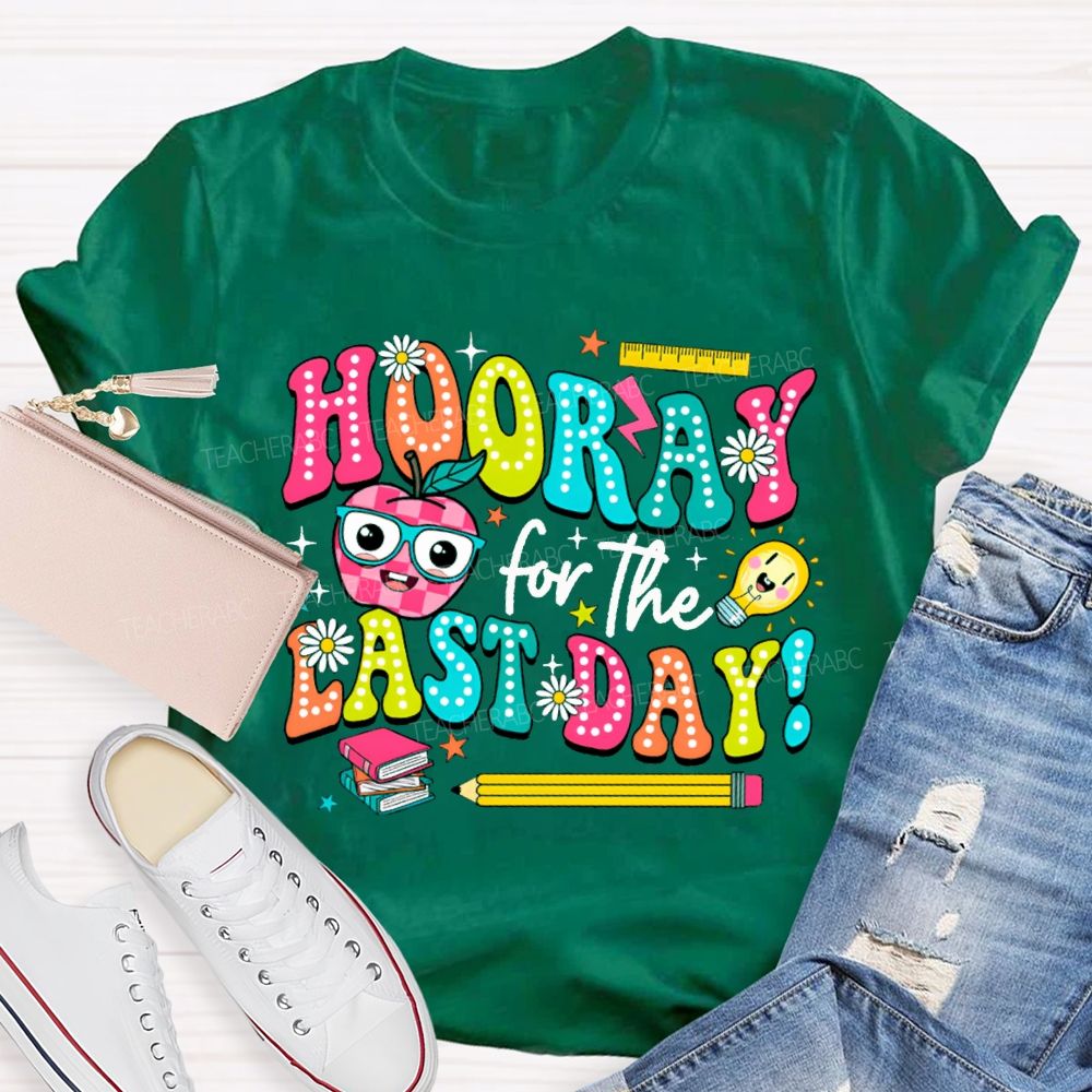Hooray For The Last Day Teacher T-shirt