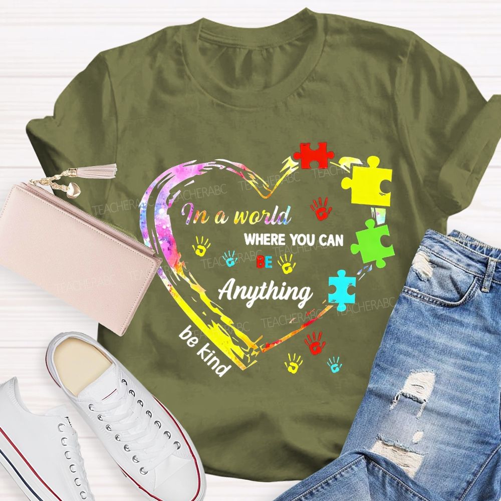 In A World Where You Can Be Anything Be Kind And Heart Teacher T-shirt