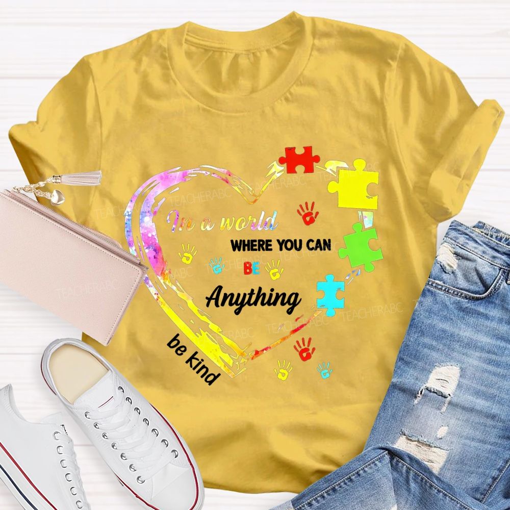 In A World Where You Can Be Anything Be Kind And Heart Teacher T-shirt