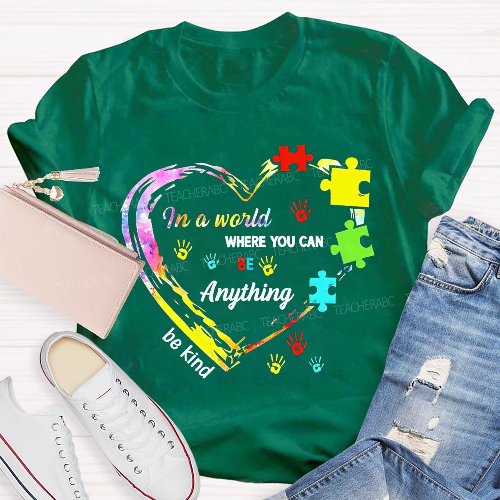 In A World Where You Can Be Anything Be Kind And Heart Teacher T-shirt
