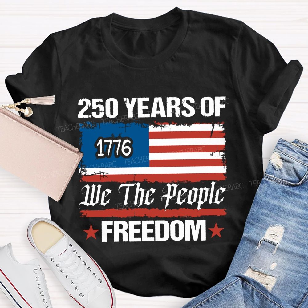 250 Years We The People Freedom T-shirt