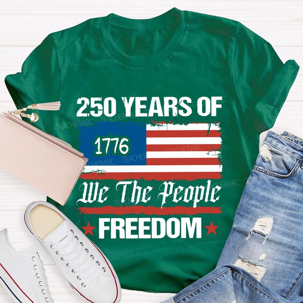 250 Years We The People Freedom T-shirt