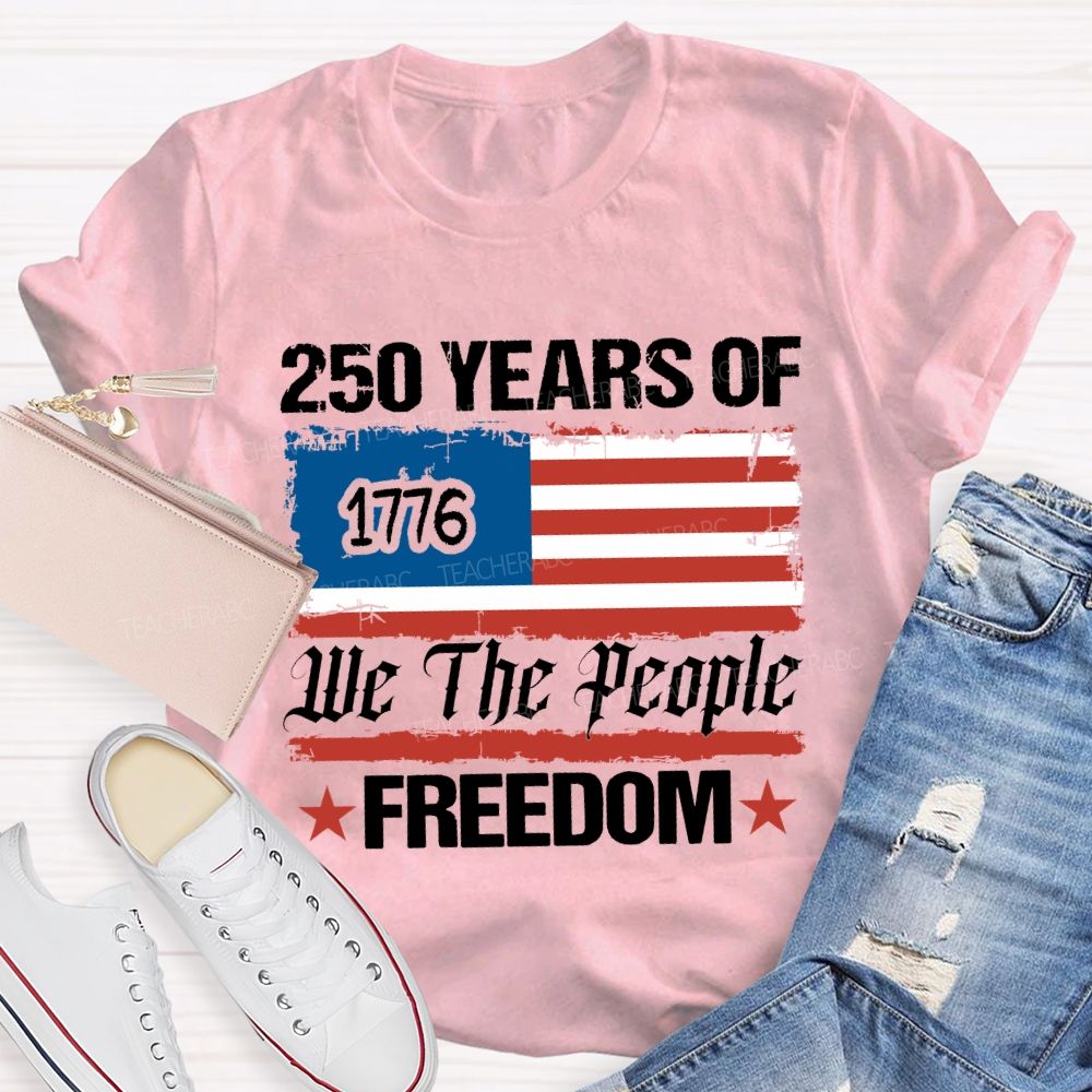 250 Years We The People Freedom T-shirt