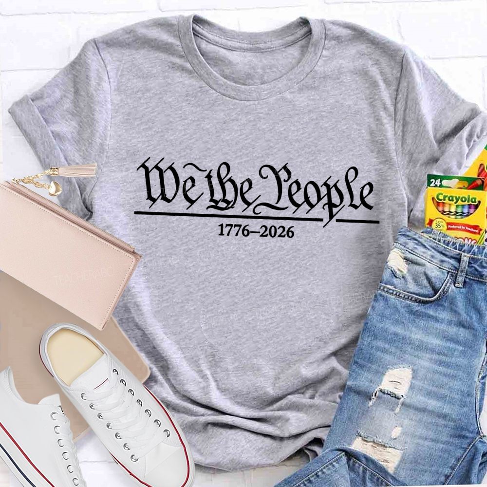 250 Years Of We The People 1776-2026 Teacher T-shirt