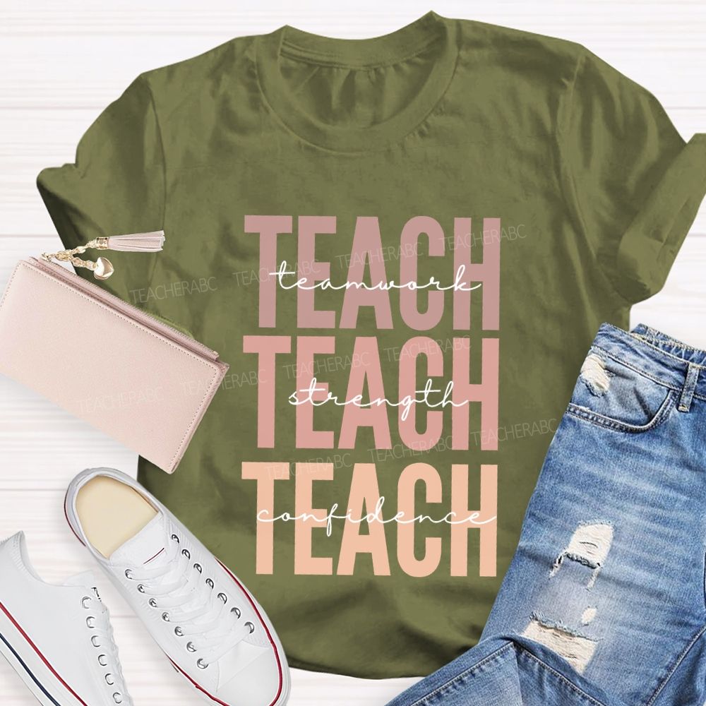 Teach Teamwork Teach Strength Teach Confidence Teacher T-shirt