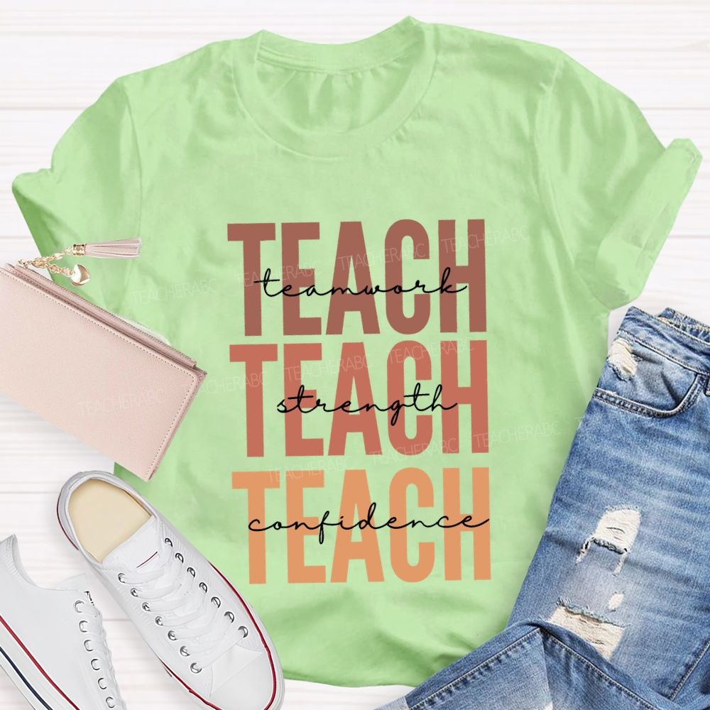 Teach Teamwork Teach Strength Teach Confidence Teacher T-shirt