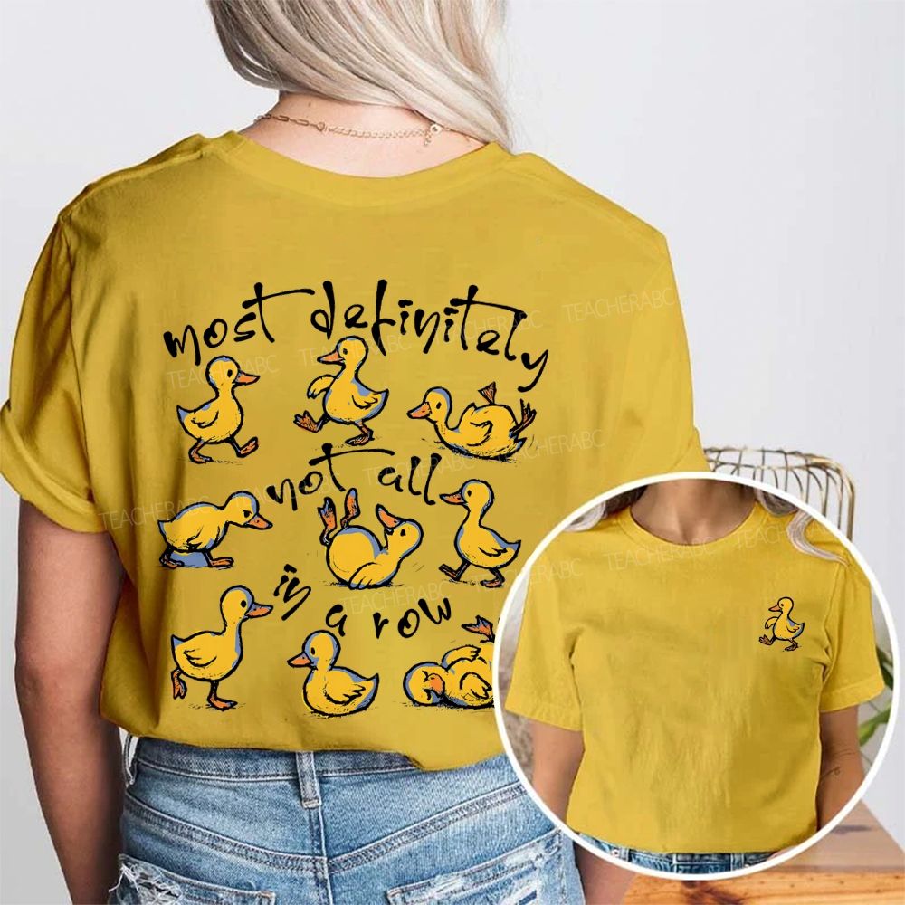 Most Definitely Not All In A Row And Duck Double Printed T-shirt