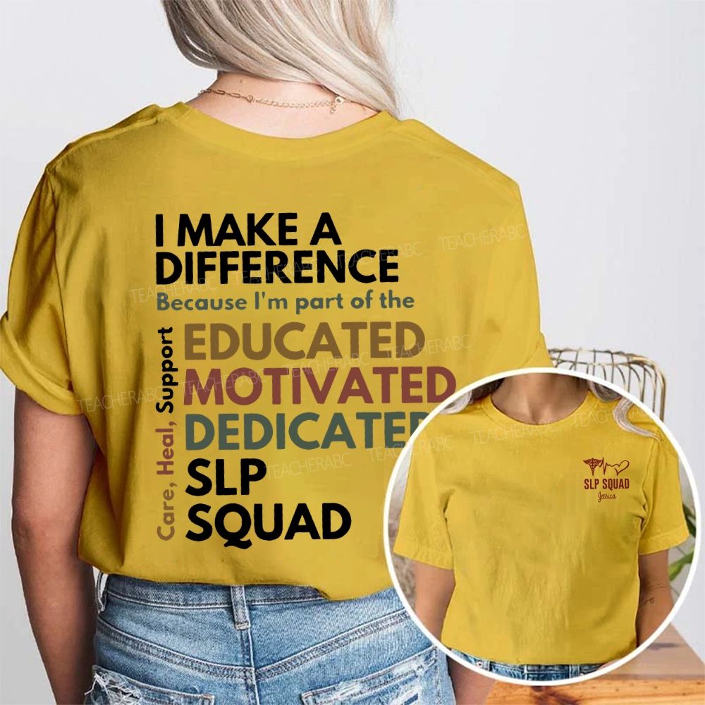 Personalized Name I Make A Difference Because I'M Part Of The Educated Motivated Dedicated Slp Squad Double Printed T-shirt