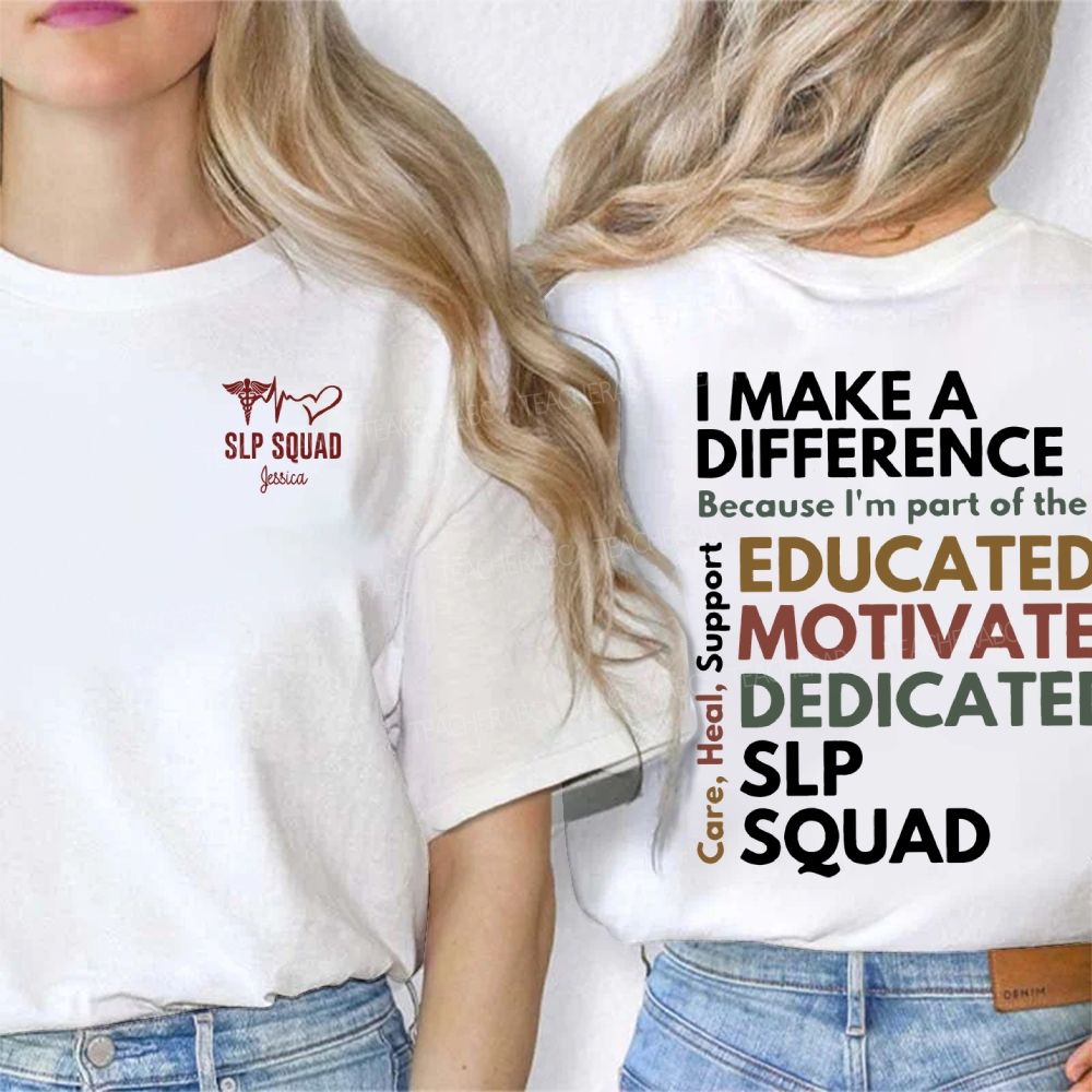 Personalized Name I Make A Difference Because I'M Part Of The Educated Motivated Dedicated Slp Squad Double Printed T-shirt