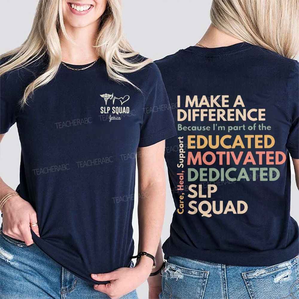 Personalized Name I Make A Difference Because I'M Part Of The Educated Motivated Dedicated Slp Squad Double Printed T-shirt