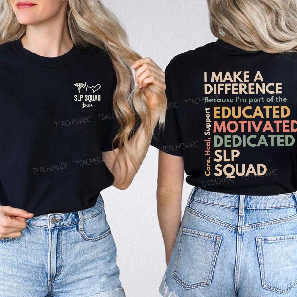 Personalized Name I Make A Difference Because I'M Part Of The Educated Motivated Dedicated Slp Squad Double Printed T-shirt