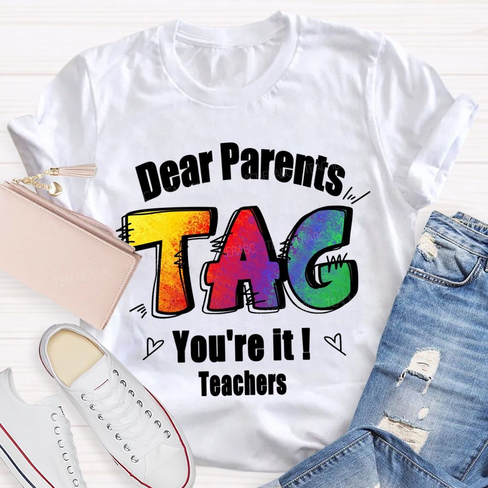 Dear Parents Tag You're It Tie-dye Text Teacher T-shirt
